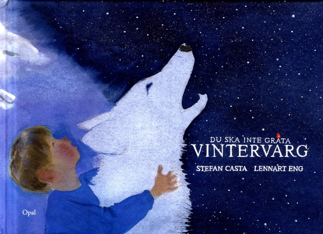Du ska inte gråta vintervarg; Stefan Casta; 2013