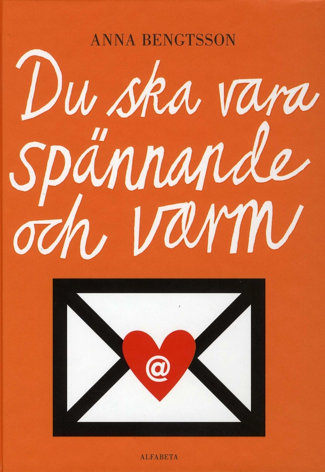 Du ska vara spännande och varm; Anna Bengtsson; 2008