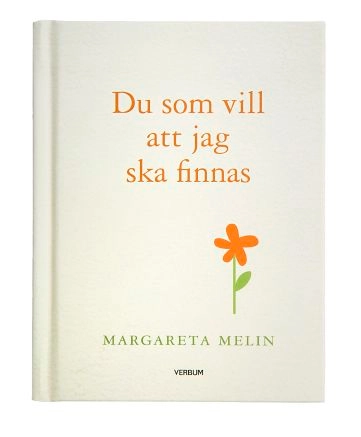 Du som vill att jag ska finnas; Margareta Melin; 2015