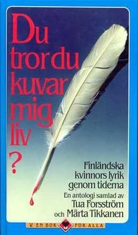 Du tror du kuvar mig liv?; Märta Forsström T/Tikkanen; 1995