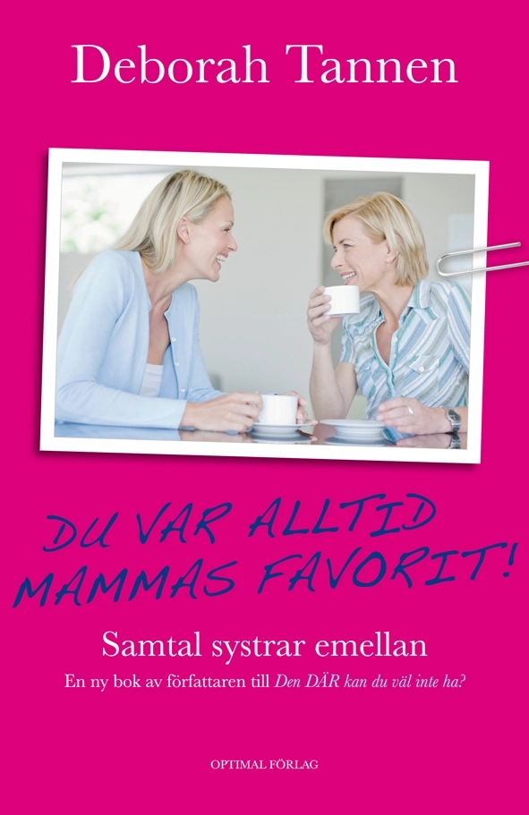 Du var alltid mammas favorit : samtal systrar emellan; Deborah Tannen; 2010