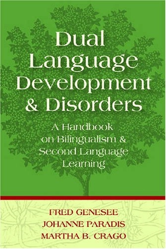 Dual language development and disorders : a handbook on bilingualism and second language learning; Fred Genesee; 2004