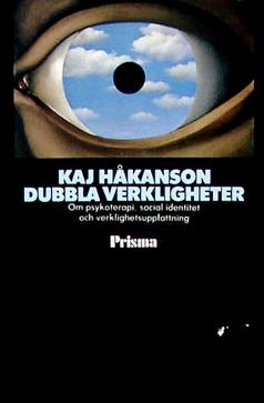 Dubbla verkligheter : om psykoterapi, social identitet och verklighetsuppfattning; Kaj Håkanson; 1981