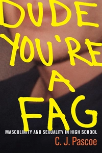 Dude, You're a Fag
                E-bok; C. J. Pascoe; 2007