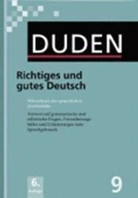 Duden : Richtiges und gutes Deutsch : das Wörterbuch der sprachlichen Zweifelsfälle ; [Antwort auf grammatische und stilistische Fragen, Formulierungshilfen und Erläuterungen zum Sprachgebrauch]; Duden; 2011