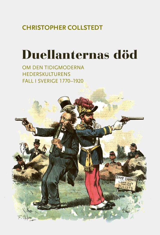 Duellanternas död : om den tidigmoderna hederskulturens fall i Sverige 1770–1920; Christopher Collstedt; 2026