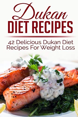 Dukan Diet Recipes: 42 Delicious Dukan Diet Recipes For Weight LossWeight Loss Recipes, Weight Loss Recipe Books,dukan Diet, Dukan Diet Free, Dukan Diet Recipes, Dukan Diet Kindle, Dukan Diet Series; Sara Banks