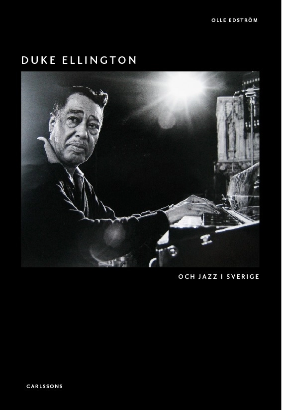 Duke Ellington : och jazz i Sverige; Olle Edström; 2015