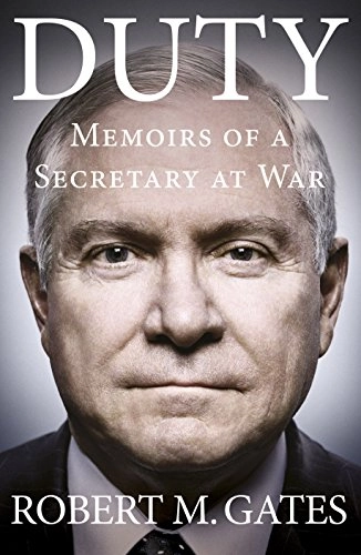 Duty : memoirs of a Secretary at war; Robert Michael Gates; 2014