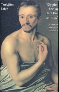 "Dygden har jag platt försummat" : romanen om Lasse Lucidor; Torbjörn Säfve; 1995