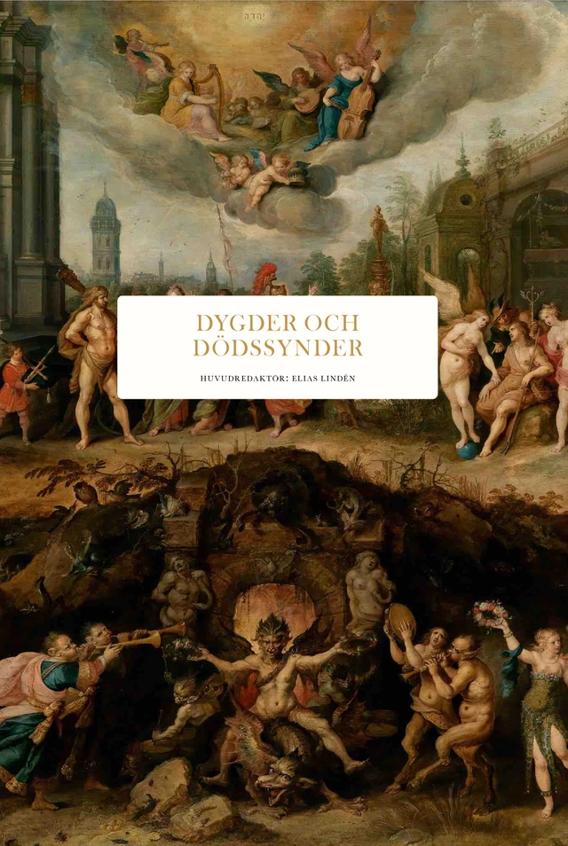 Dygder och dödssynder; Katarina Barrling, David Butterfield, Pär Cassel, Marie Kawthar Daouda, Torbjörn Elensky, Jessica Frazier, Peter Haldén, Thomas Idergard, Anthony Pagden, Ritchie Robertson, Hans Ruin, Malise Ruthven, Mateusz Strózynski, Fredrik Svenaeus, Sten Widmalm; 2026
