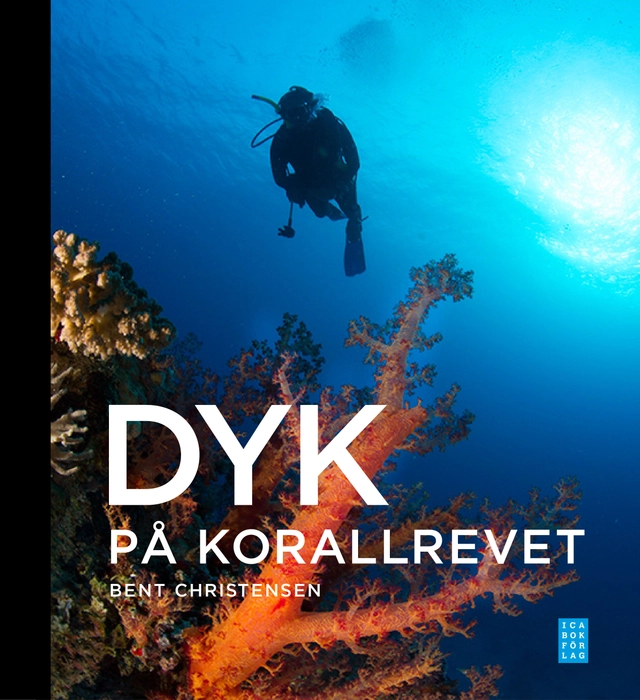 Dyk på korallrevet : revets ekologi; Bent Christensen; 2013