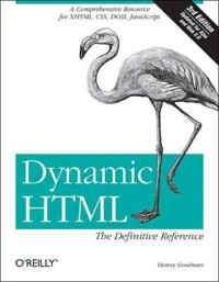Dynamic HTML: The Definitive Reference; Danny Goodman; 2007