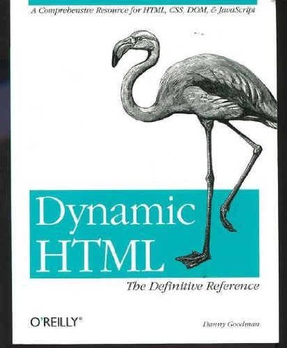 Dynamic HTML : the definitive reference; Danny Goodman; 1998