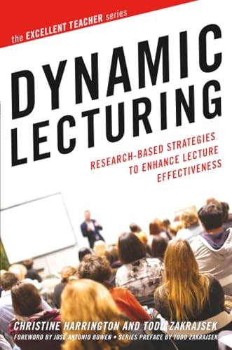 Dynamic lecturing : research-based strategies to enhance lecture effectiveness; Christine Harrington; 2017