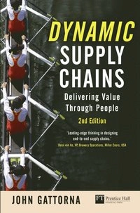 Dynamic supply chains : delivering value through people; John Gattorna; 2010