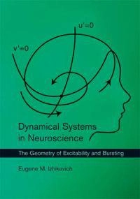 Dynamical Systems in Neuroscience; Eugene M Izhikevich; 2010