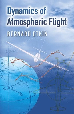 Dynamics of atmospheric flight; Bernard. Etkin; 2005