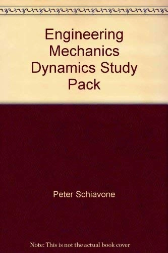 Dynamics study pack : chapter reviews, free body diagram workbook, problems website; Peter Schiavone; 2007