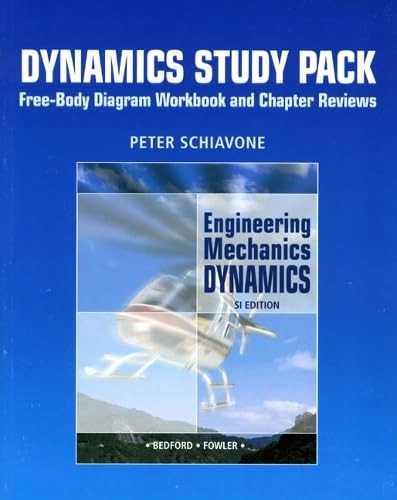 Dynamics study pack : free-body diagram workbook & chapter reviews; Peter Schiavone; 2005