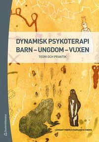 Dynamisk psykoterapi barn - ungdom - vuxen - Teori och praktik; Lennart Viberg, Margareta Viberg; 2019