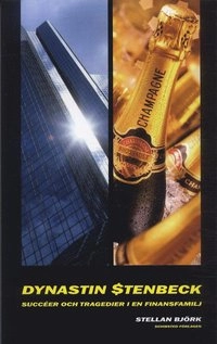 Dynastin Stenbeck : succéer och tragedier i en finansfamilj; Stellan Björk; 2007