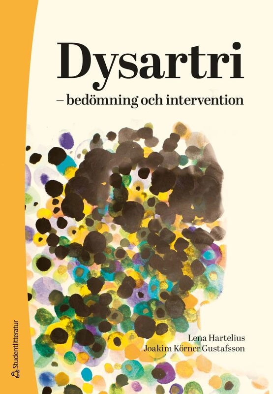 Dysartri - bedömning och intervention : vid förvärvade neurologiska talstörningar hos vuxna; Lena Hartelius, Joakim Körner Gustafsson; 2026