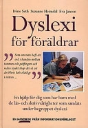 Dyslexi för föräldrar : en hjälp för dig som har barn med de läs- och skrivsvårigheter som samlats under begreppet dyslexi : en handbok; Irène Seth; 1997