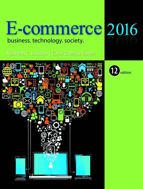 E-Commerce 2016; Kenneth C. Laudon, Carol Guercio Traver; 2016