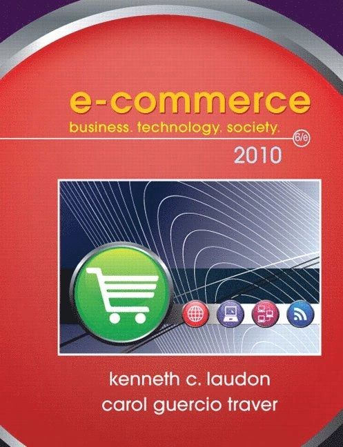 E-commerce : business, technology, society; Kenneth C. Laudon, Carol Guercio. Traver; 2010