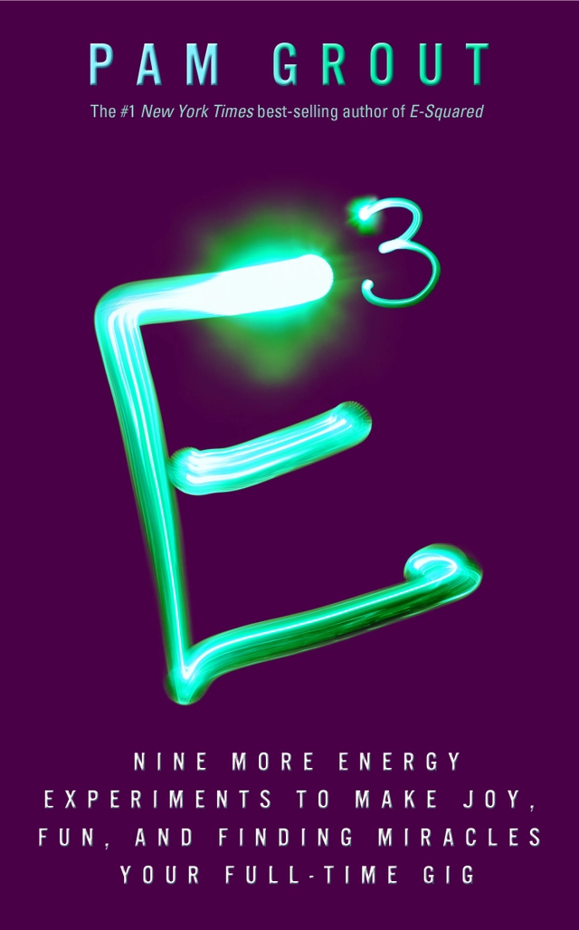E-cubed - nine more energy experiments that prove manifesting magic and mir; Pam Grout; 2014