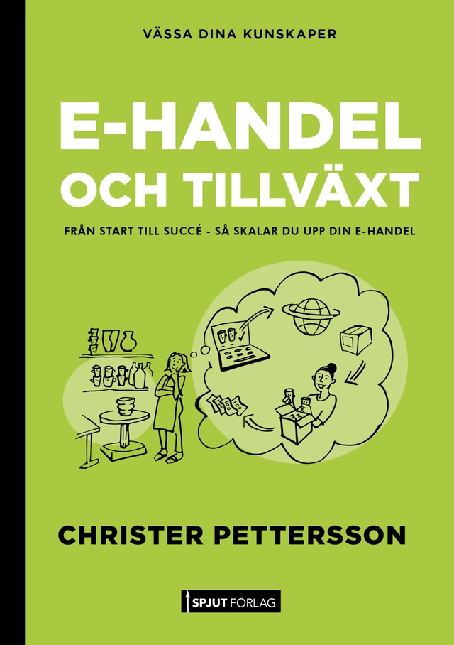 E-handel och tillväxt : från start till succé – så skalar du upp din e-handel; Christer Pettersson; 2026