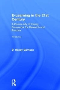 E-learning in the 21st century : a community of inquiry framework for research and practice; D. Randy Garrison; 2017