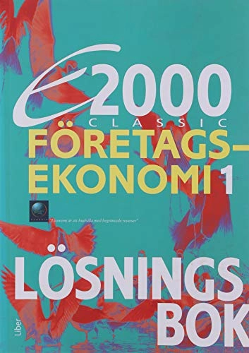 E2000 Classic Företagsekonomi 1 Lösningsbok; Jan-Olof Andersson, Cege Ekström, Jöran Enqvist, Rolf Jansson; 2011