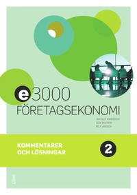 E3000 Företagsekonomi 2 Kommentarer och lösningar; Jan-Olof Andersson, Cege Ekström, Rolf Jansson, Jöran Enqvist; 2017