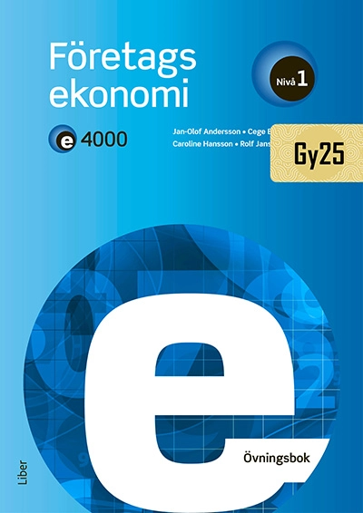 E4000 Företagsekonomi nivå 1 Övningsbok; Jan-Olof Andersson, Cege Ekström, Caroline Hansson, Rolf Jansson; 2025