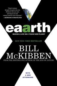 Eaarth : making a life on a tough new planet; Bill. McKibben; 2011
