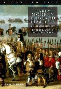 Early Modern England 1485-1714: A Narrative History; Robert Bucholz, Newton Key; 2009