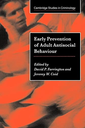 Early prevention of adult antisocial behaviour; David P Farrington, Jeremy W Coid; 2002