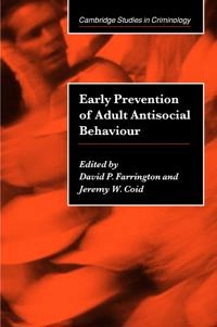 Early prevention of adult antisocial behaviour; David P Farrington, Jeremy W Coid; 2002