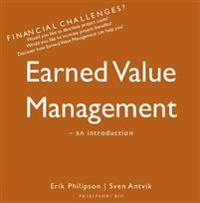 Earned Value Management - an introduction; Erik Philipson Sven Antvik; 2013