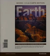 Earth: An Introduction to Physical Geology, Books a la Carte EdtionBooks a la Carte; Edward J. Tarbuck, Frederick K. Lutgens, Dennis Tasa