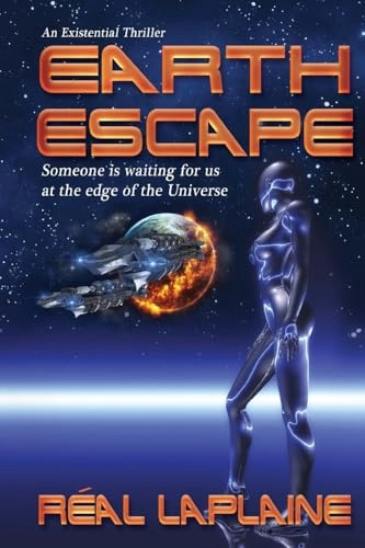 Earth Escape: Someone is waiting for us at the edge of the Universe; Real Laplaine; 2016