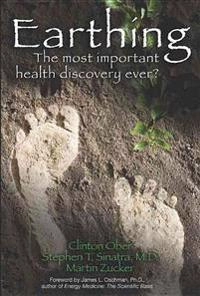 Earthing; Clinton Ober, Stephen T Sinatra, Martin Zucker; 2010