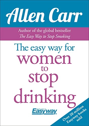 Easy Way for Women to Stop Drinking; Allen Carr; 2016