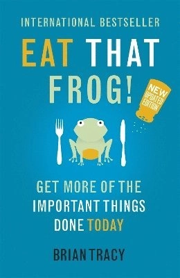Eat that frog! : 21 great ways to stop procrastinating and get more done in less time; Brian Tracy; 2017