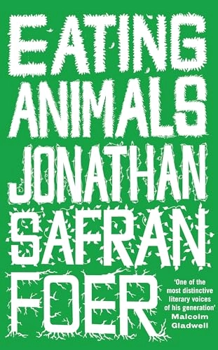 Eating animals; Jonathan Safran Foer; 2009