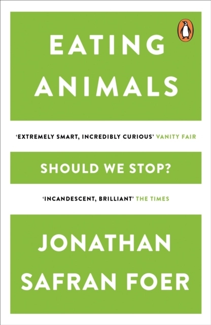 Eating Animals; Jonathan Safran Foer; 2010