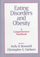 Eating disorders and obesity : a comprehensive handbook; Kelly D. Brownell, Christopher G. Fairburn; 1995