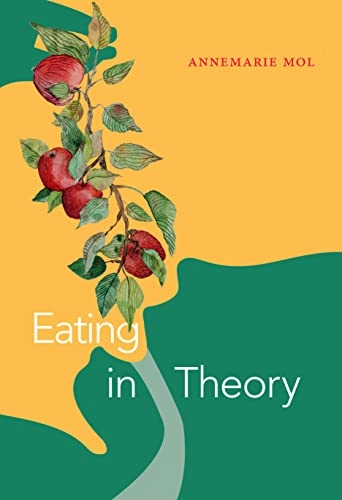 Eating in theory; Annemarie Mol; 2021